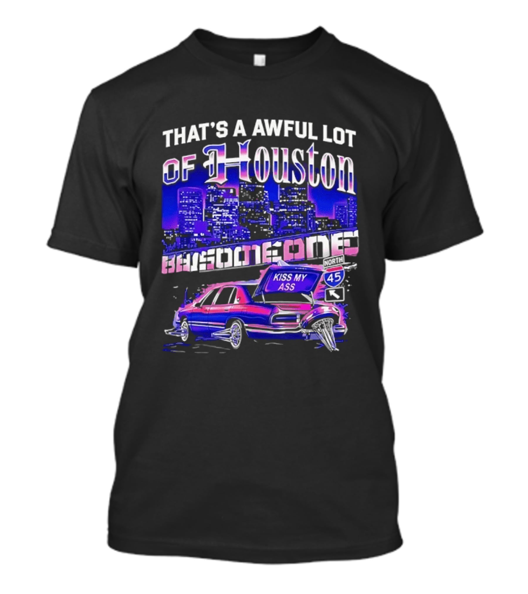 That's A Awful Lot Of Houston Kiss My Ass Lowrider Cityscape T-Shirt