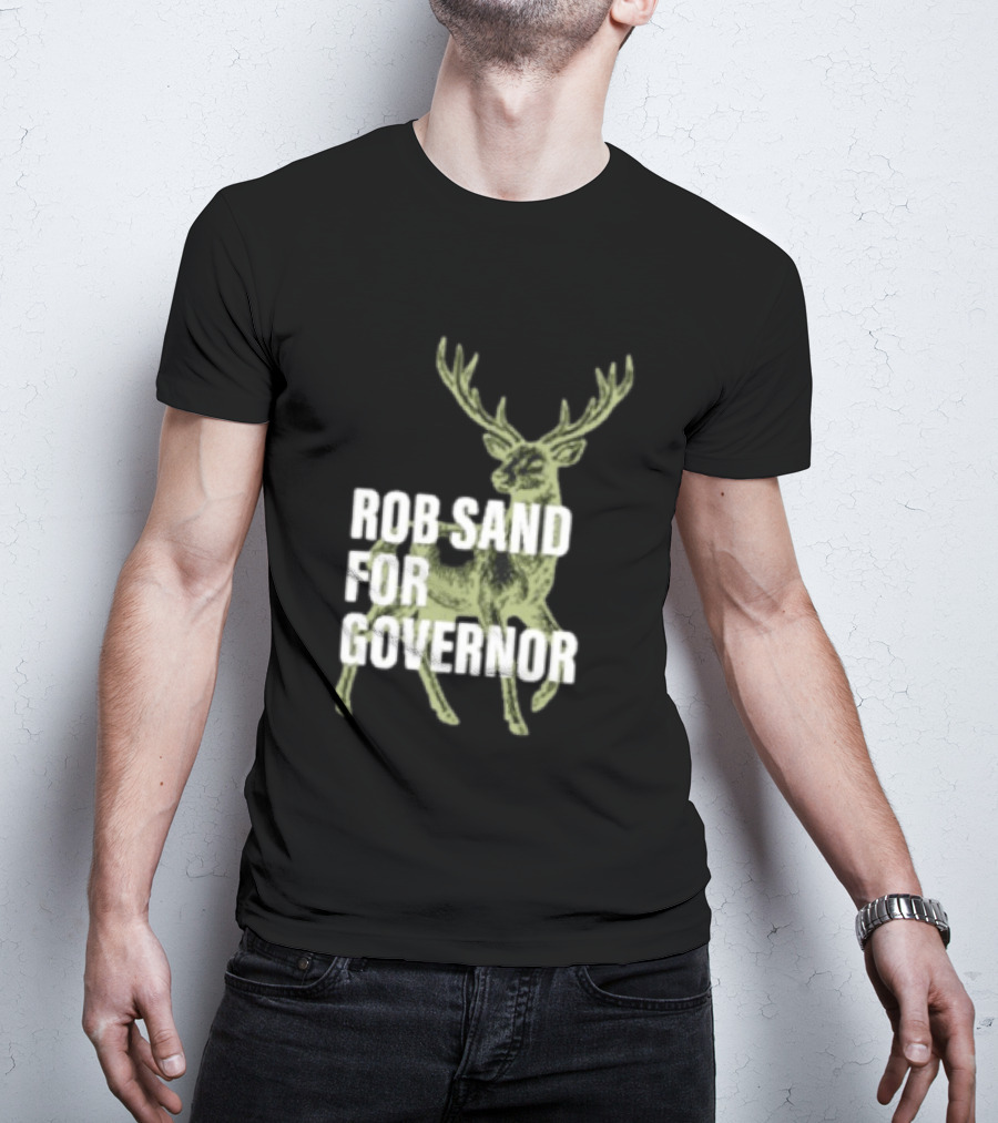 Rob Sand For Governor Deer Hunter Politics T-Shirt