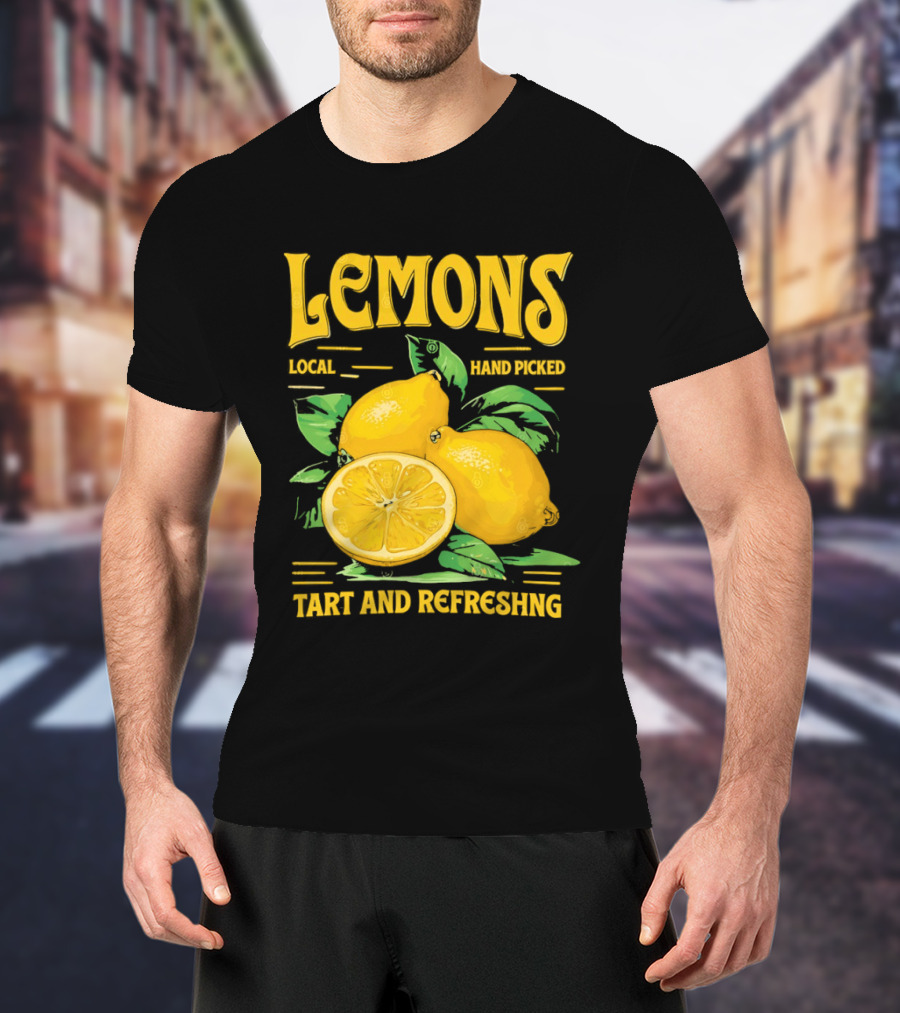 Lemons Local Hand Picked Tart And Refreshing T-Shirt