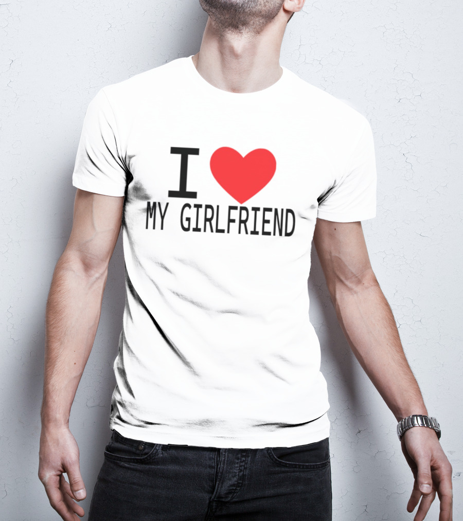 I Love Heart My Girlfriend T-Shirt