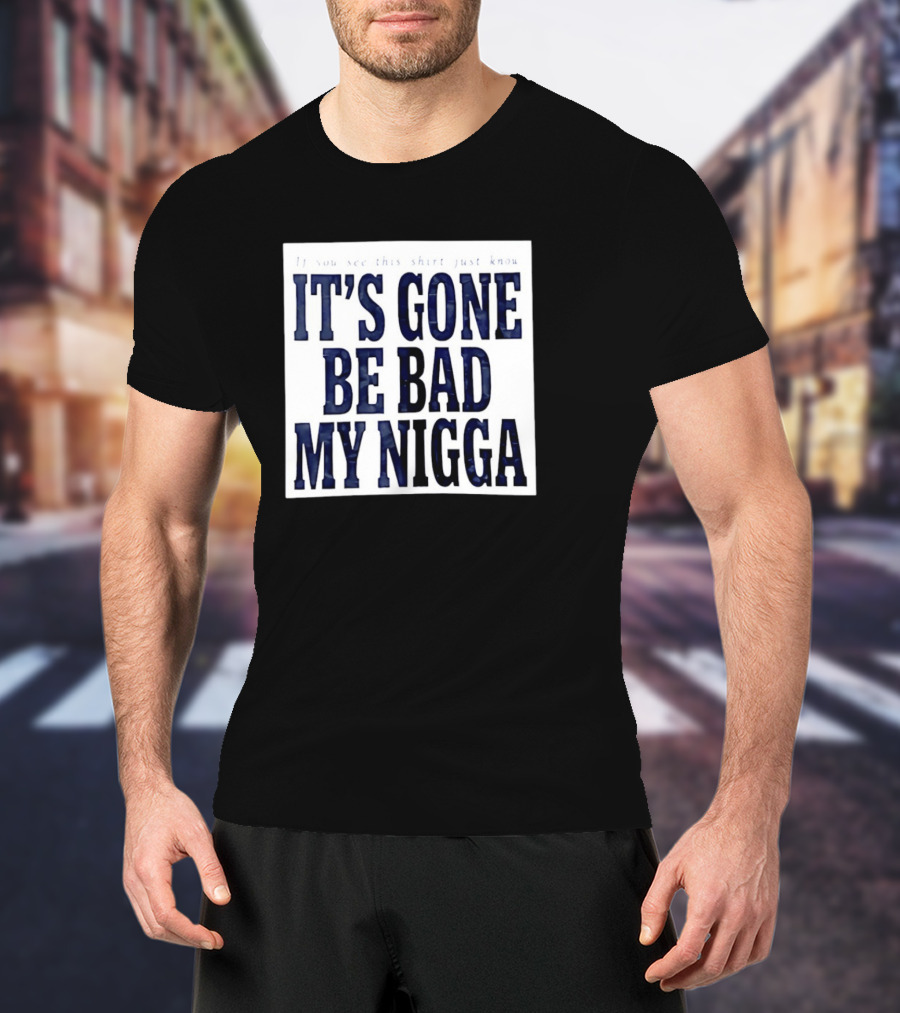 Sean Strickland Its Gone Be Bad My Nigga Dustin Poirier T-Shirt