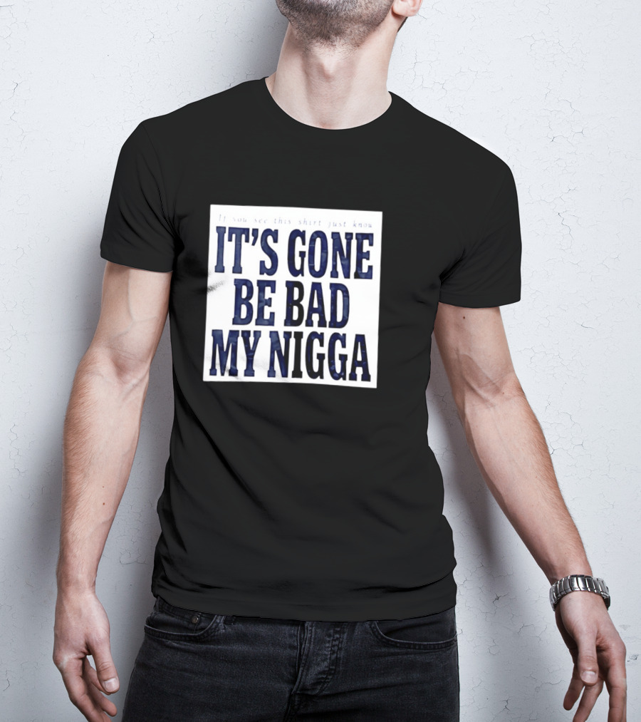Sean Strickland Its Gone Be Bad My Nigga Dustin Poirier T-Shirt