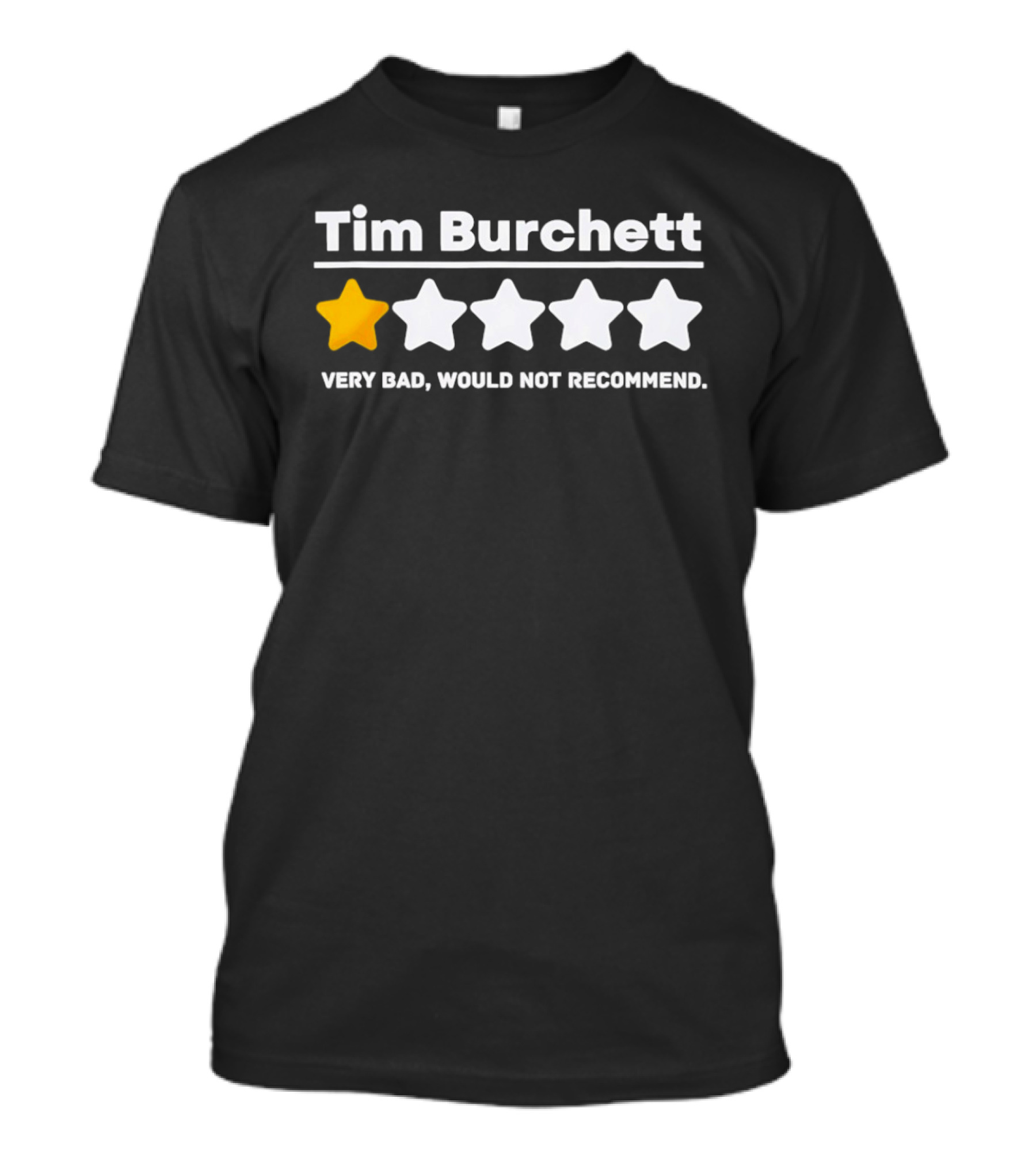 Tim Burchett One Star Very Bad Would Not Recommend T-Shirt