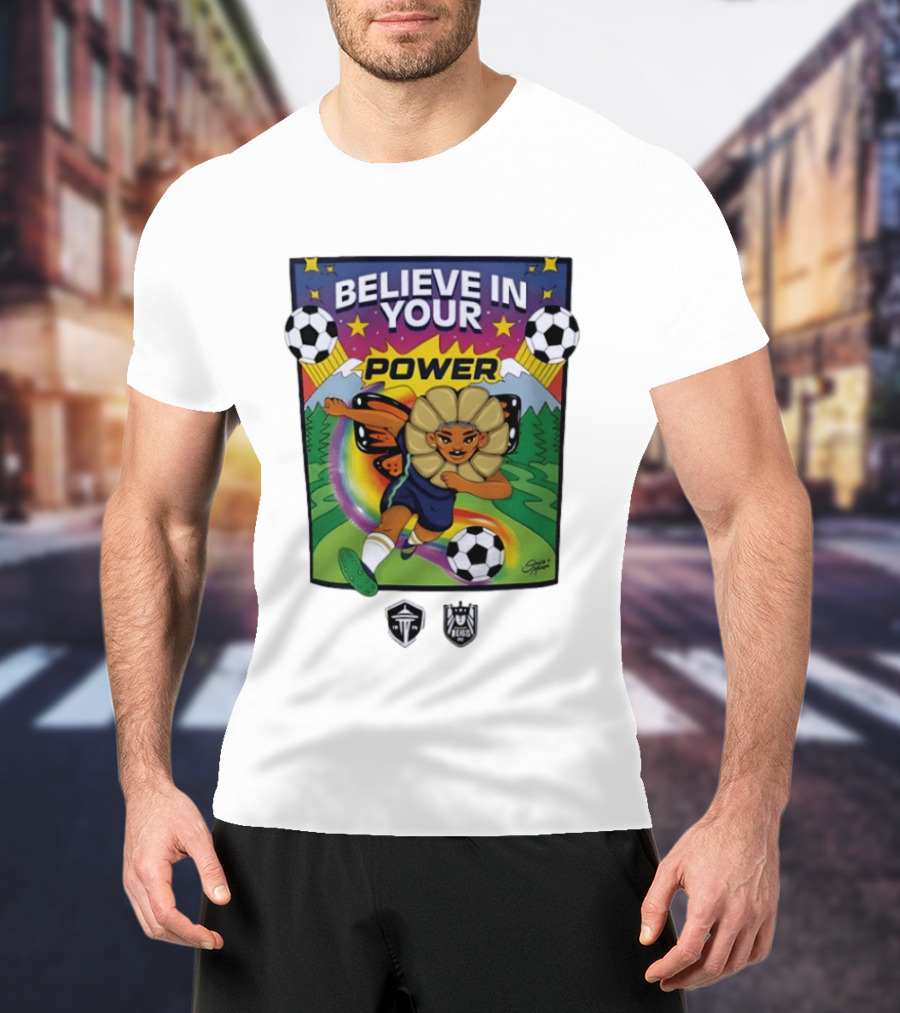 Believe In Your Power Soccer Seattle Reign FC Sports Empowerment T-Shirt