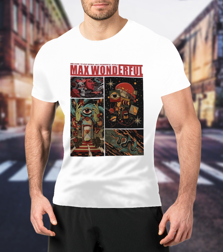 Welcome To Our World Max Wonderful Surreal T-Shirt
