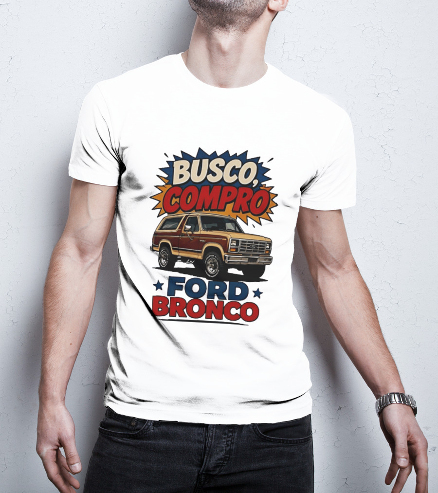 Busco Compro Ford Bronco Truck T-Shirt