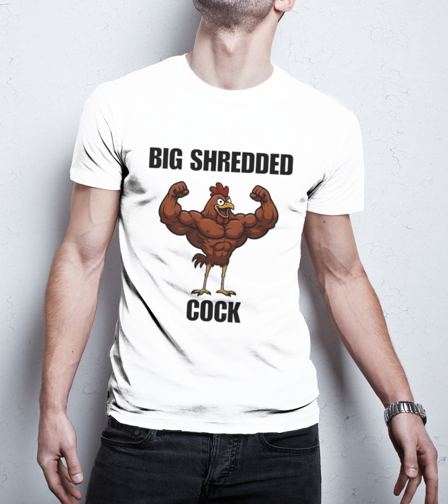 Big Shredded Cock Chicken Gym Buff Muscles T-Shirt