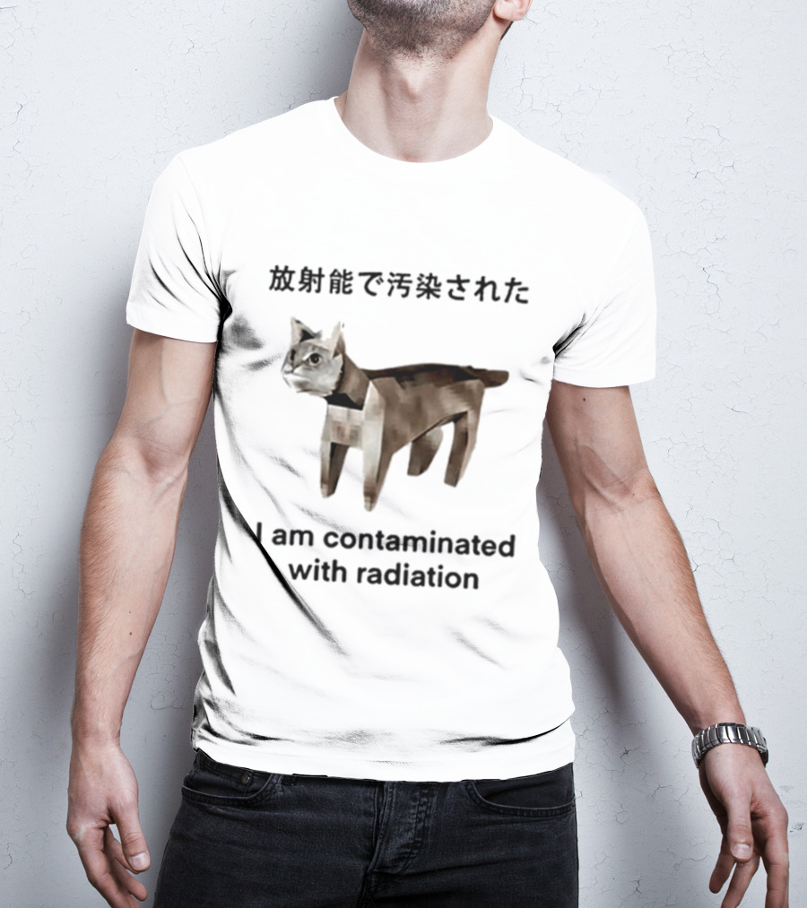I Am Contaminated With Radiation Cat Japan T-Shirt