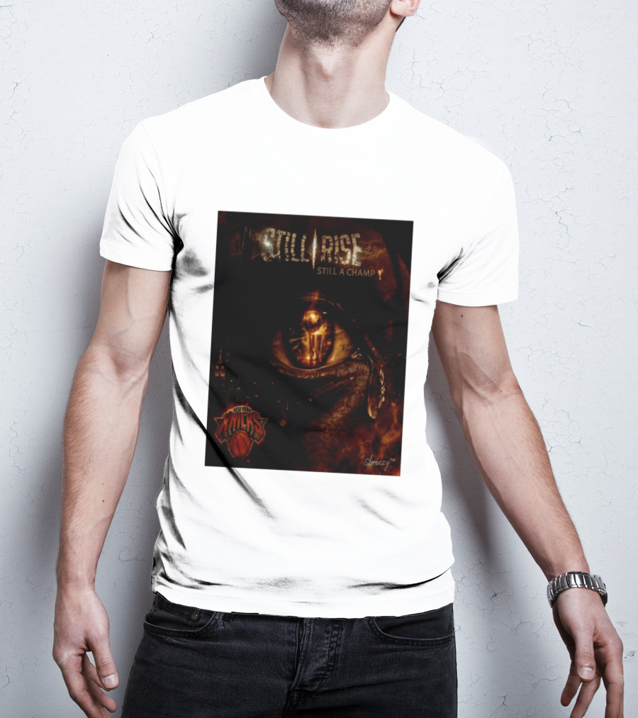 Still Rise Still A Champ New York Knicks Eye Of Basketball Determination T-Shirt