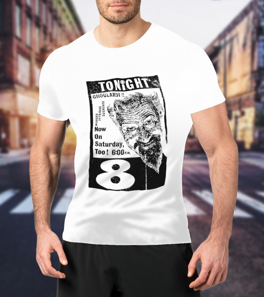 Tonight Ghoulardi Murder Intrigue Suspense Saturday 6 00 PM 8 T-Shirt