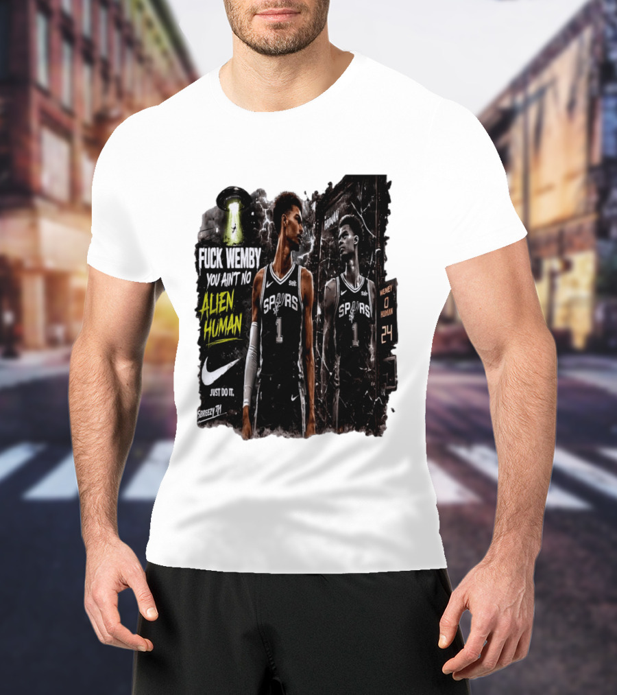 Fuck Wemby You Ain't No Alien Human Spurs Just Do It Ufo T-Shirt