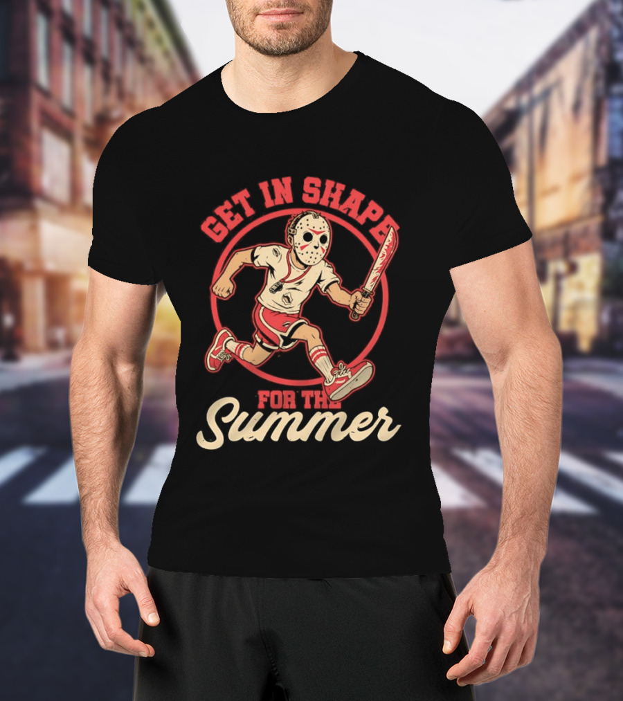 Get In Shape For The Summer Jason Voorhees Friday The 13th T-Shirt