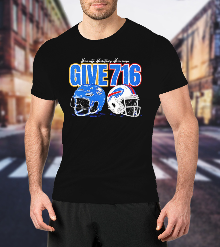 Buffalo Sabres Buffalo Bills Give 716 Your City Your Teams Your Cause T-Shirt