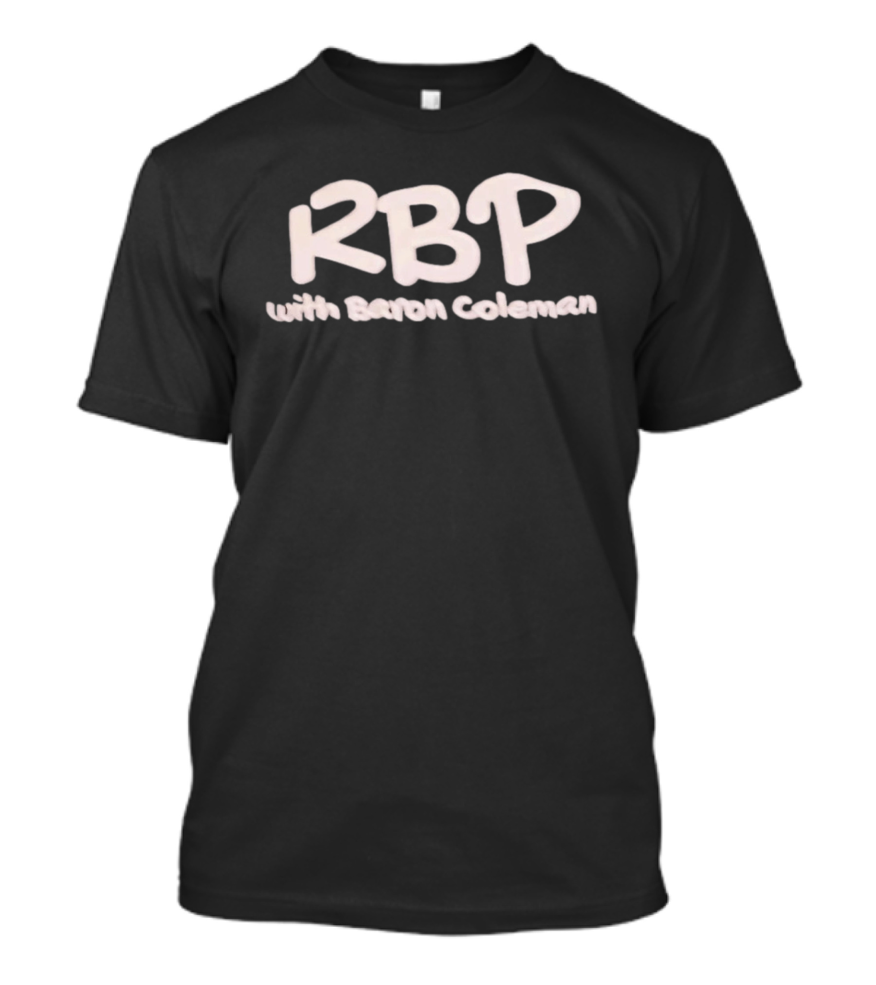 RBP With Baron Coleman Podcast Radio Broadcasting T-Shirt