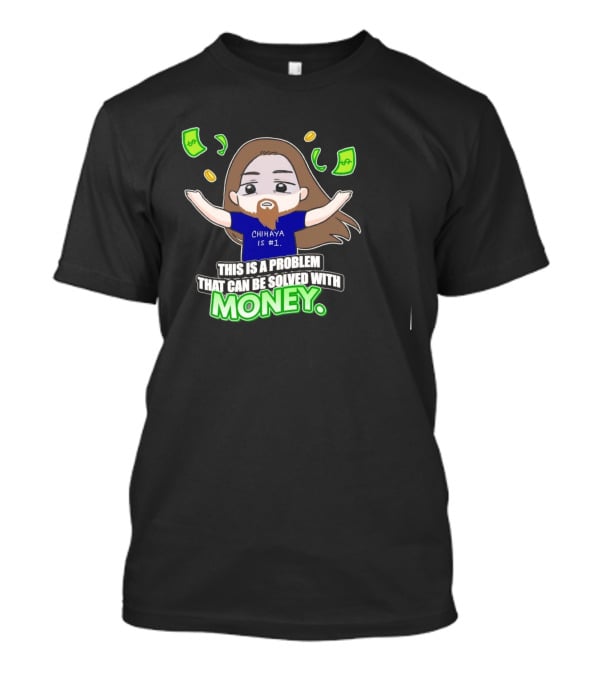 Chihaya Is #1 This Is A Problem That Can Be Solved With Money Dollar Bills And Coins Comic T-Shirt