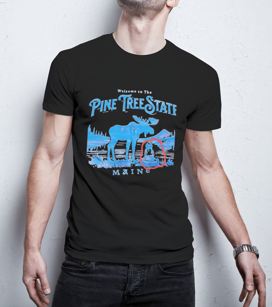Welcome To The Pine Tree State Maine Moose Scenic Lake T-Shirt