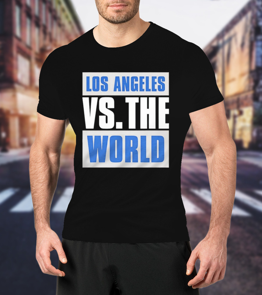 Los Angeles Dodgers Versus The World Sports Fan T-Shirt