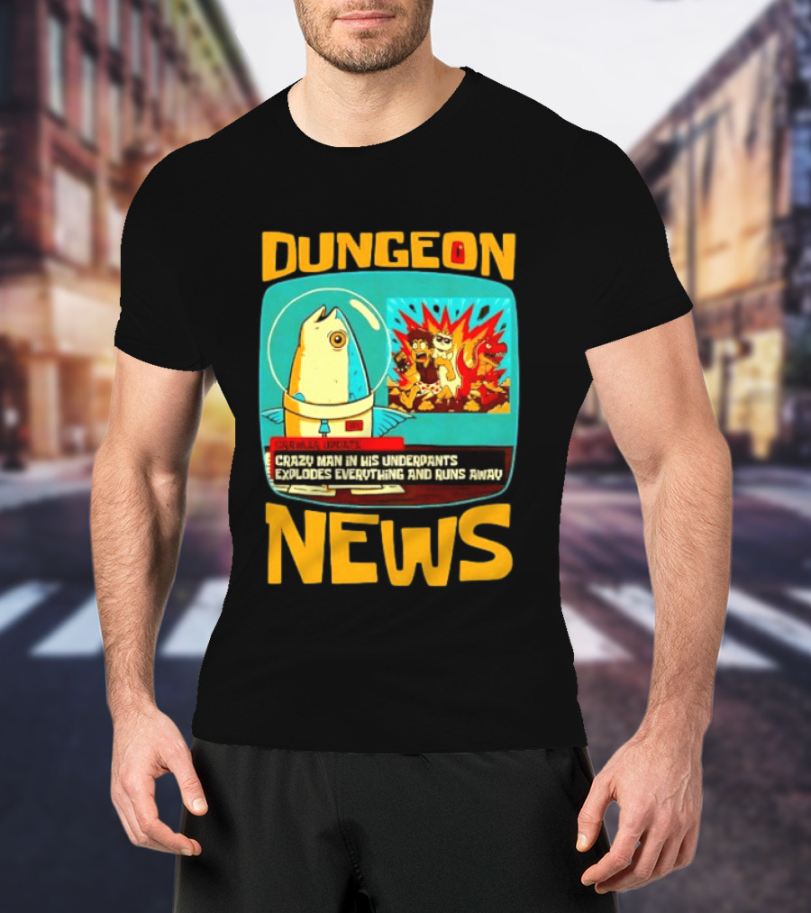 Dungeon Crazy Man In His Underpants Explodes Everything And Runs Away News T-Shirt
