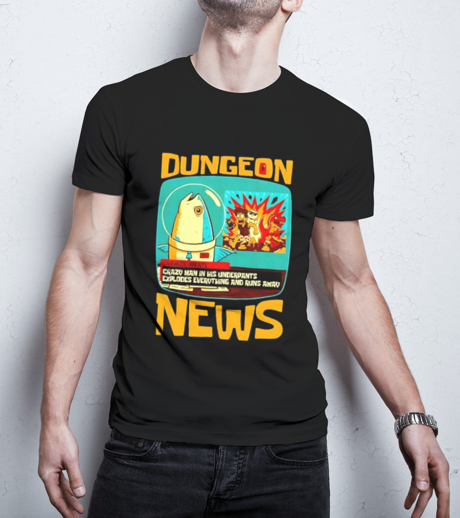 Dungeon Crazy Man In His Underpants Explodes Everything And Runs Away News T-Shirt