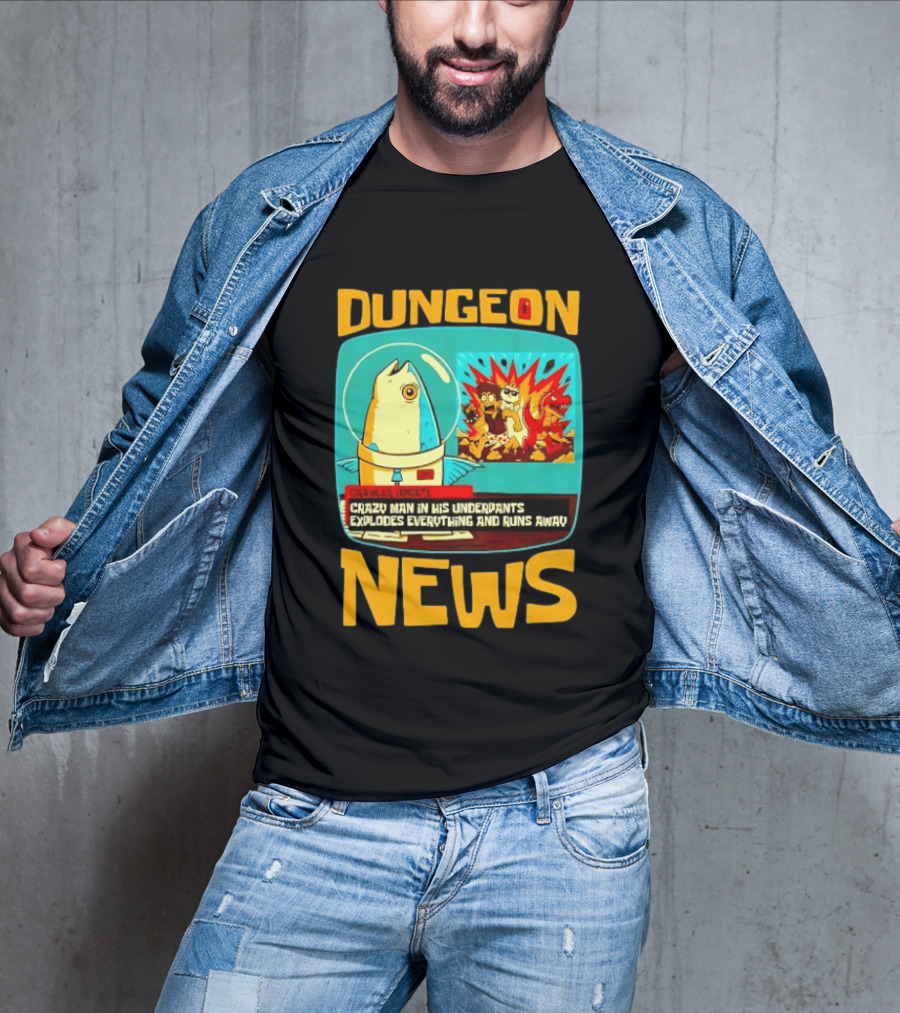 Dungeon Crazy Man In His Underpants Explodes Everything And Runs Away News T-Shirt