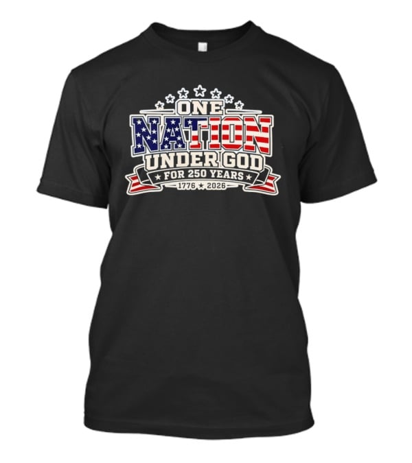 One Nation Under God 250 Years 1776 2026 Patriotic Stars And Stripes Celebration T-Shirt