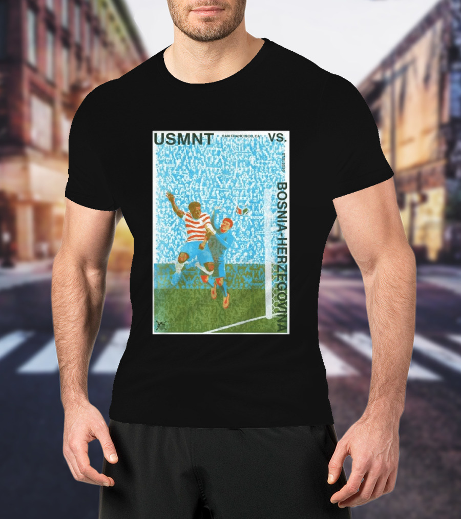 USMNT Vs Bosnia Herzegovina San Francisco July 1 2026 T-Shirt
