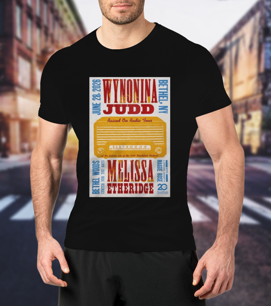 Wynonna Judd Melissa Etheridge Raised On Radio Tour Bethel NY June 28 2026 Maggie Rose 20th Anniversary Woodstock Festival T-Shirt
