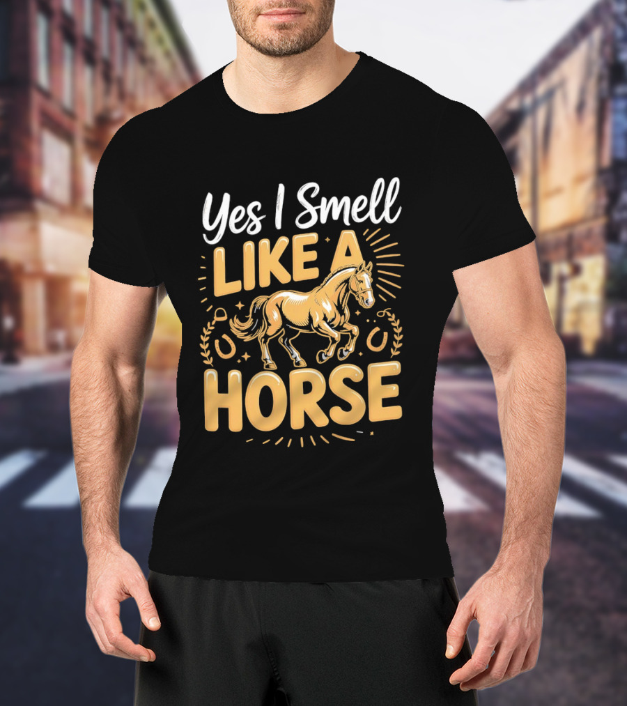 Yes I Smell Like A Horse Vintage Equestrian Rider Humor T-Shirt