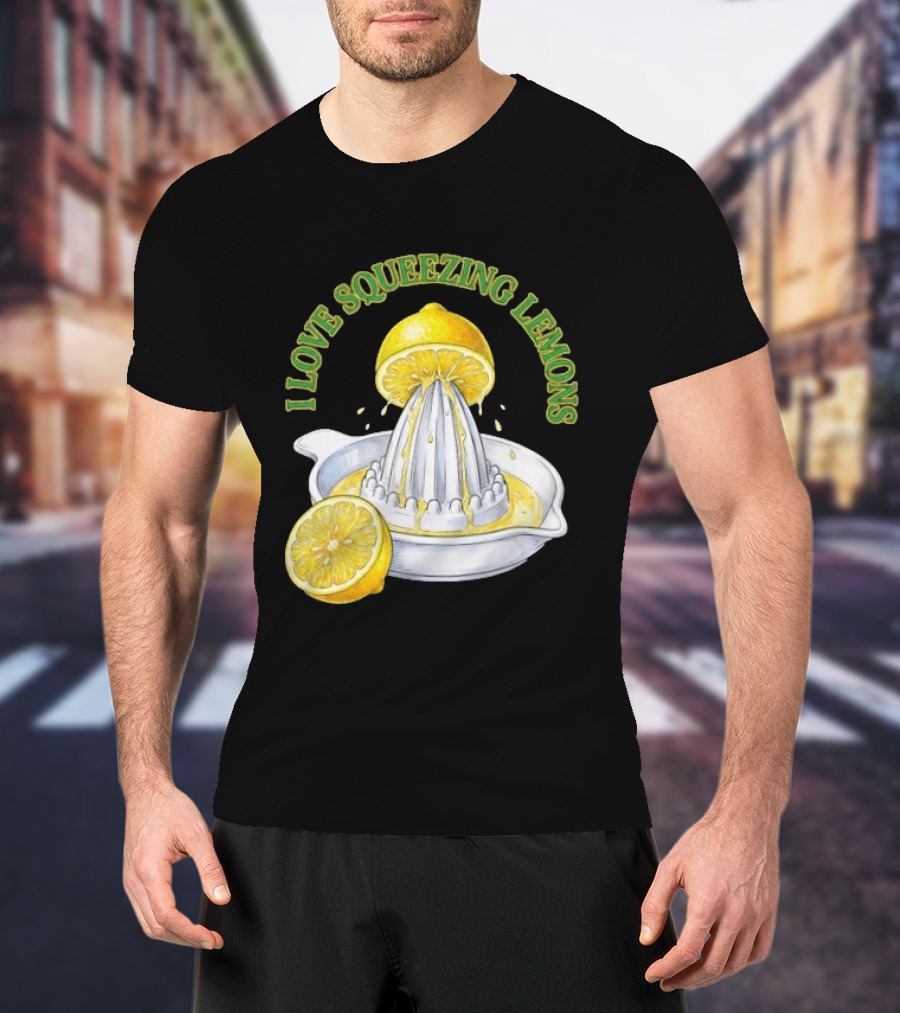 I Love Squeezing Lemons Citrus Juicer And Fruit T-Shirt