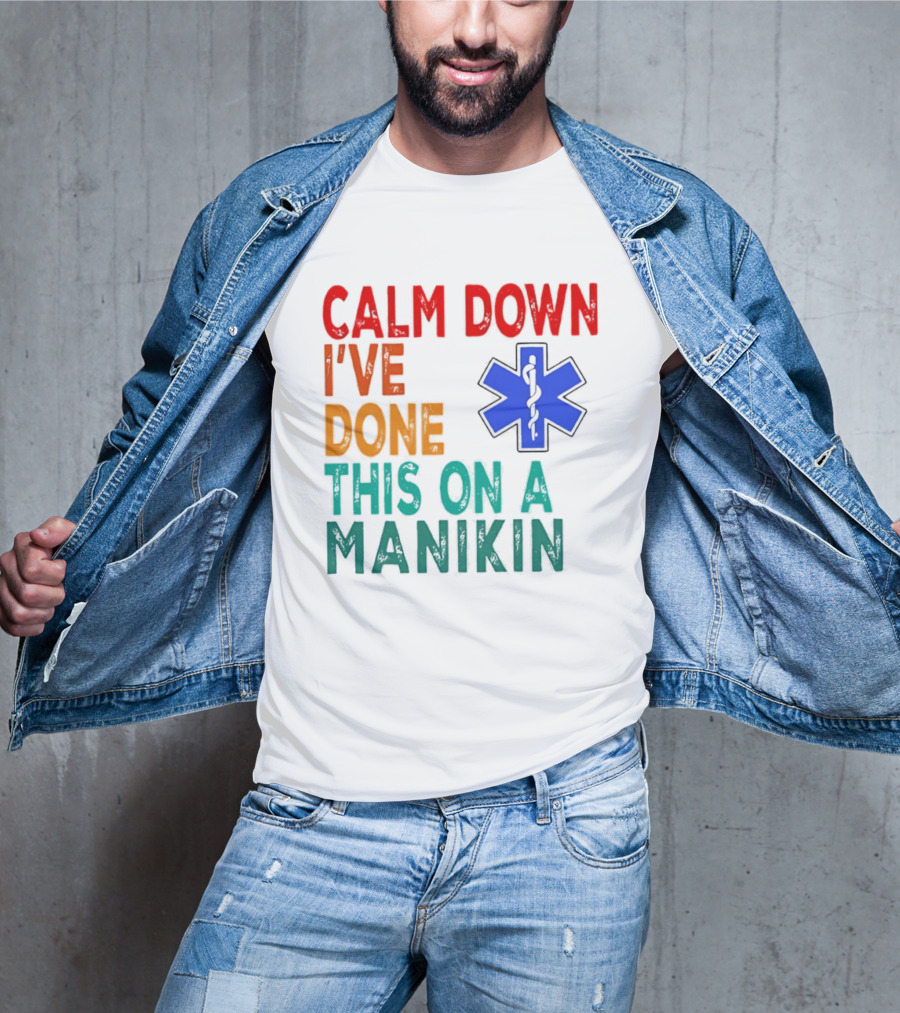 Calm Down I've Done This On A Manikin Medical Star T-Shirt
