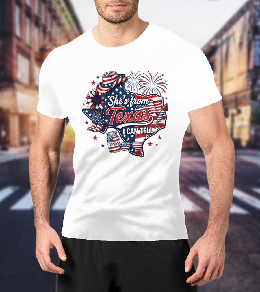 She's From Texas I Can Tell Patriotic America Western 4th Of July Fireworks T-Shirt