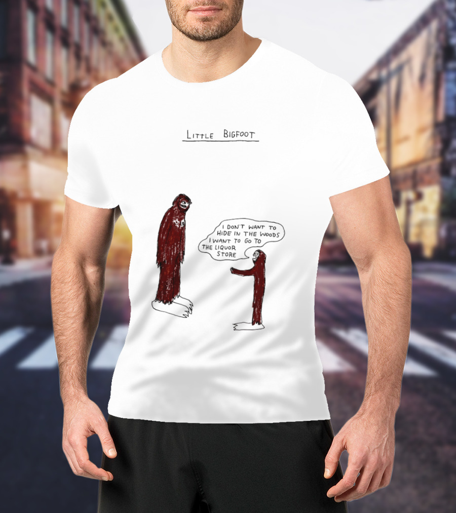Little Bigfoot I Don't Want To Hide In The Woods Liquor Store Cartoon T-Shirt
