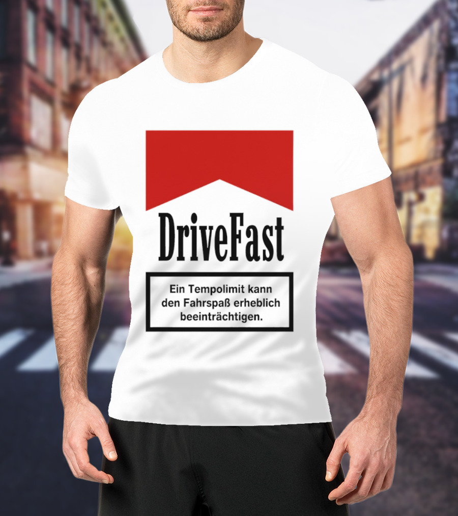 Drivefast Ein Tempolimit Kann Den Fahrspaß Erheblich Beeinträchtigen T-Shirt