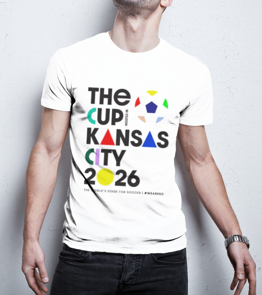 The Cup Kansas City 2026 The World's Stage For Soccer Preparation T-Shirt