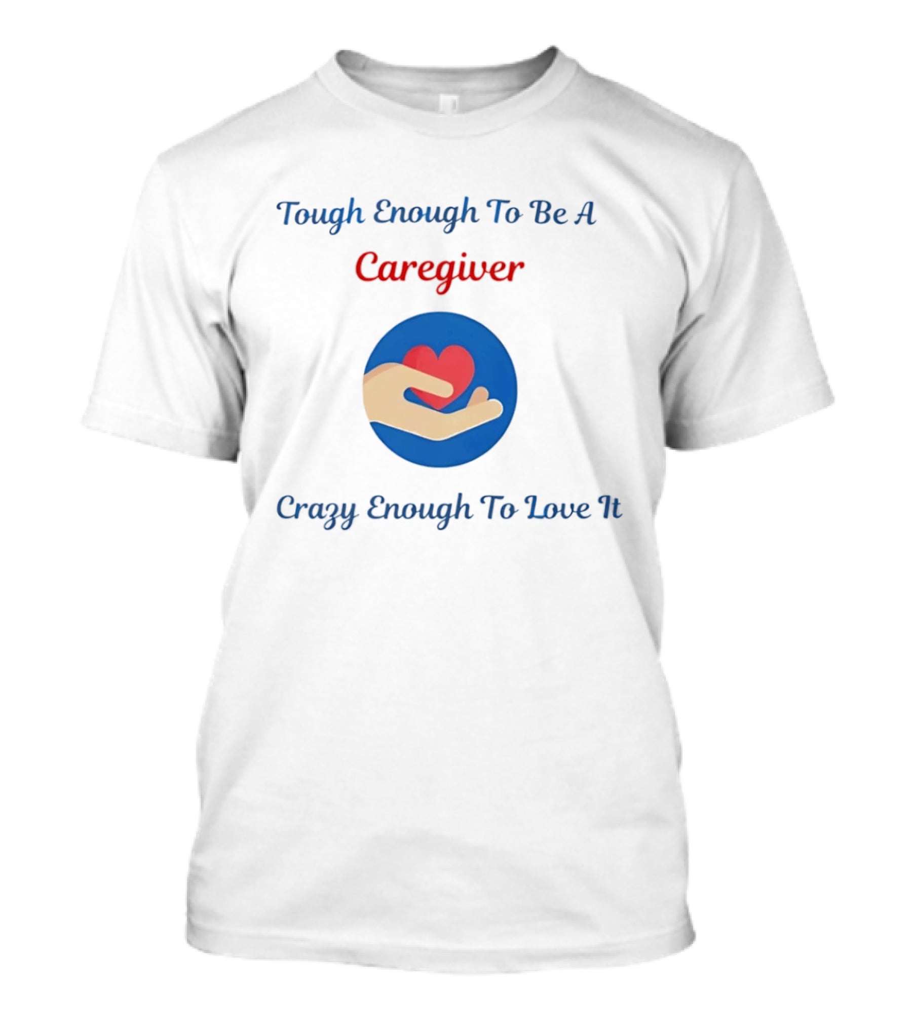 Tough Enough To Be A Caregiver Crazy Enough To Love It Alzheimer's Awareness T-Shirt