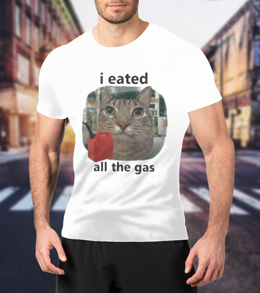 I Eated All The Gas Funny Cat Meme T-Shirt