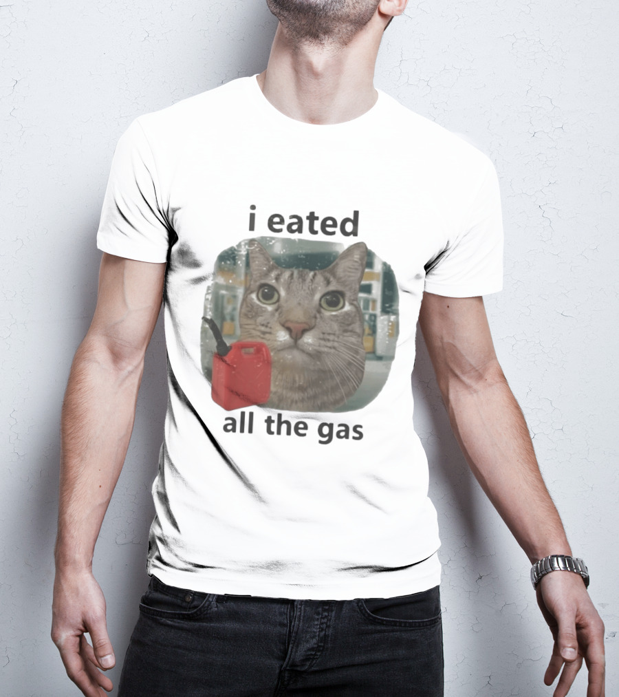 I Eated All The Gas Funny Cat Meme T-Shirt