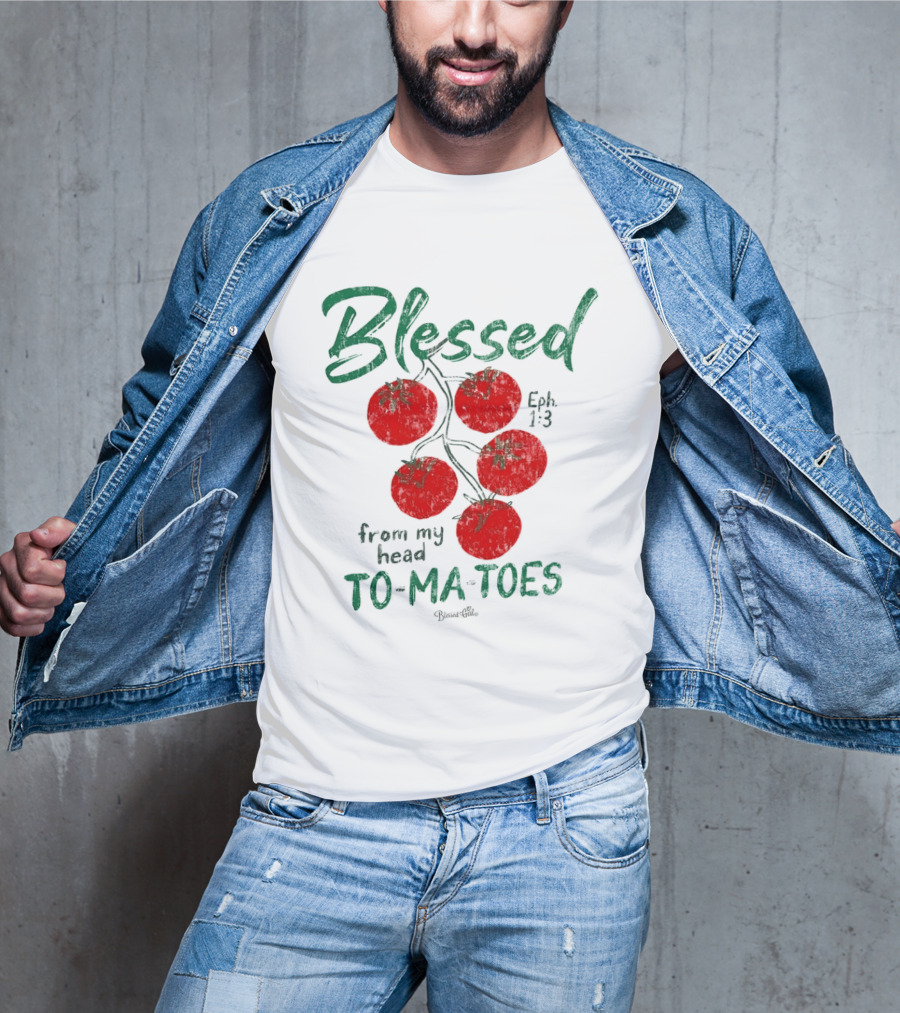 Blessed Eph 1:3 From My Head To Ma Toes Tomato Print T-Shirt