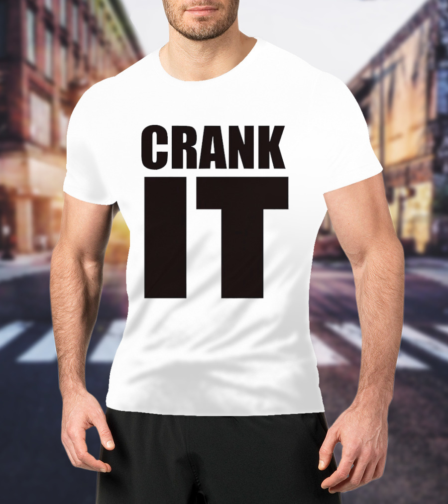 Crank It T-Shirt