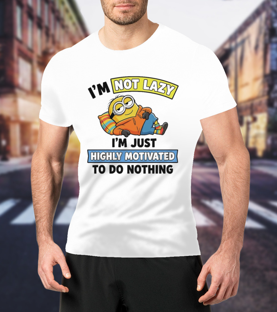 Minion I'm Not Lazy I'm Just Highly Motivated To Do Nothing T-Shirt