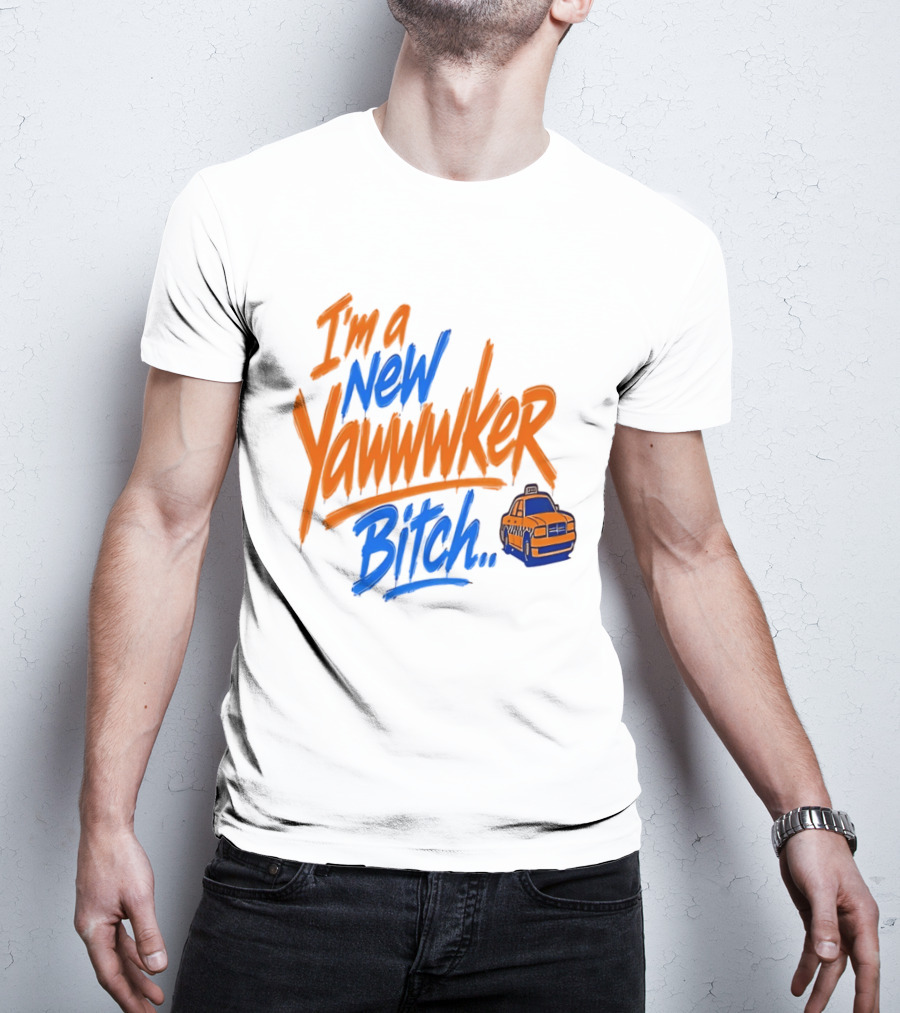 New York Knicks I'm A New Yawwwker Bitch Taxi T-Shirt