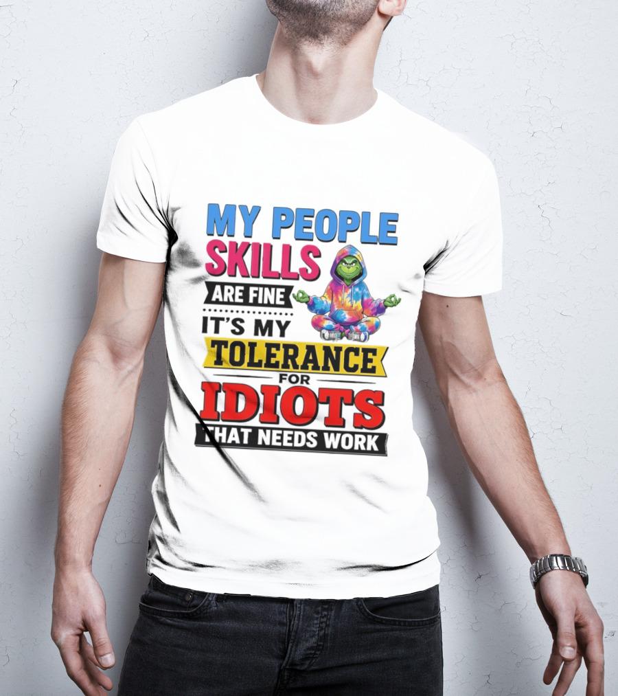 My People Skills Are Fine It's My Tolerance For Idiots That Needs Work Grinch T-Shirt