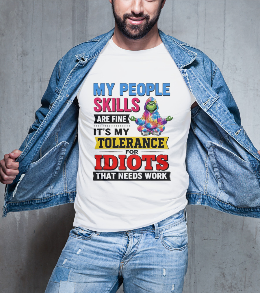 My People Skills Are Fine It's My Tolerance For Idiots That Needs Work Grinch T-Shirt