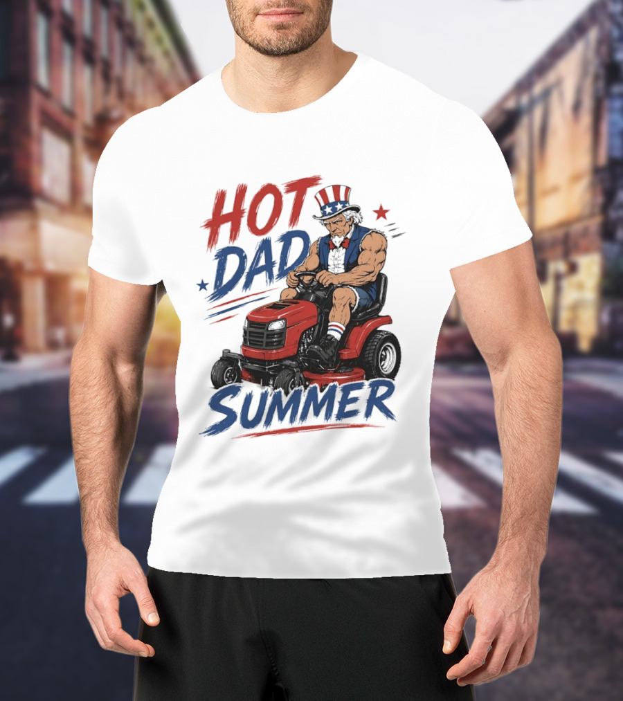 Hot Dad Summer Uncle Sam Riding Lawn Mower Patriotic Fun T-Shirt