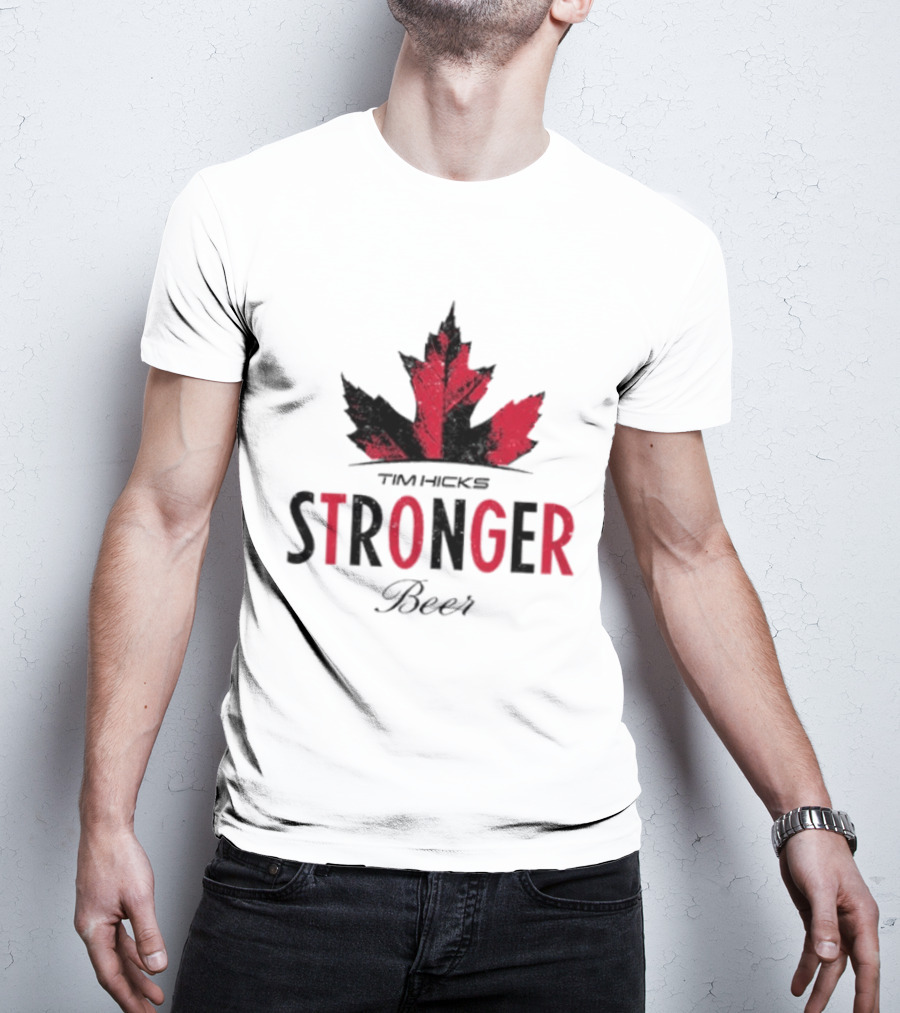 Tim Hicks Stronger Beer Maple Leaf T-Shirt