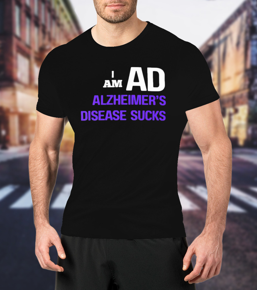 I Am AD Alzheimer's Disease Sucks Dementia Support Awareness T-Shirt