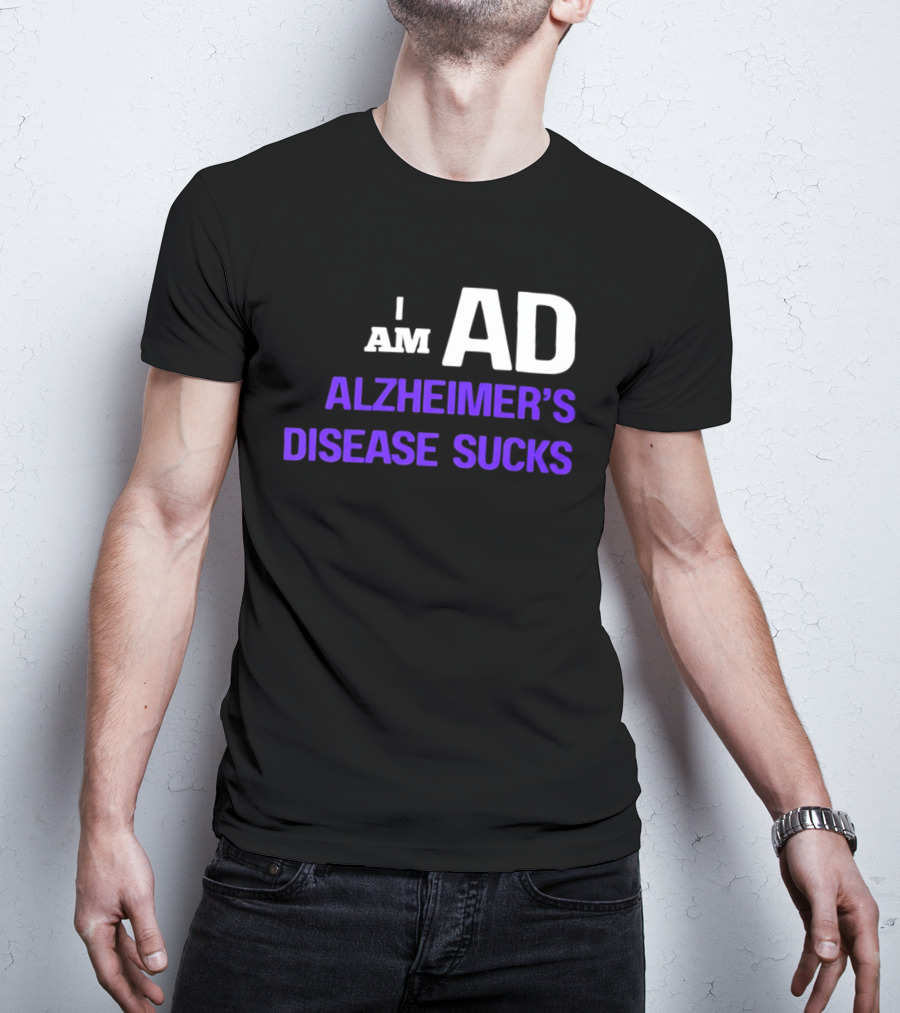 I Am AD Alzheimer's Disease Sucks Dementia Support Awareness T-Shirt