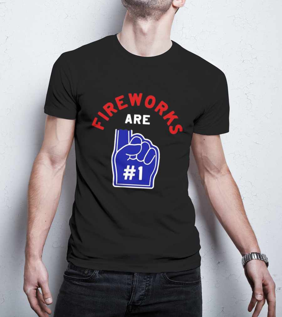 Fireworks Are Number 1 Foam Finger 4th Of July T-Shirt