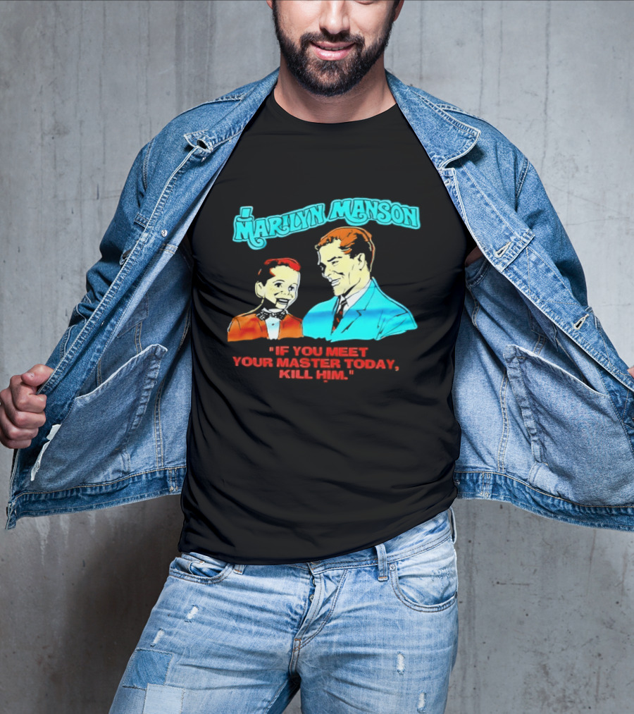 Marilyn Manson If You Meet Your Master Today Kill Him T-Shirt