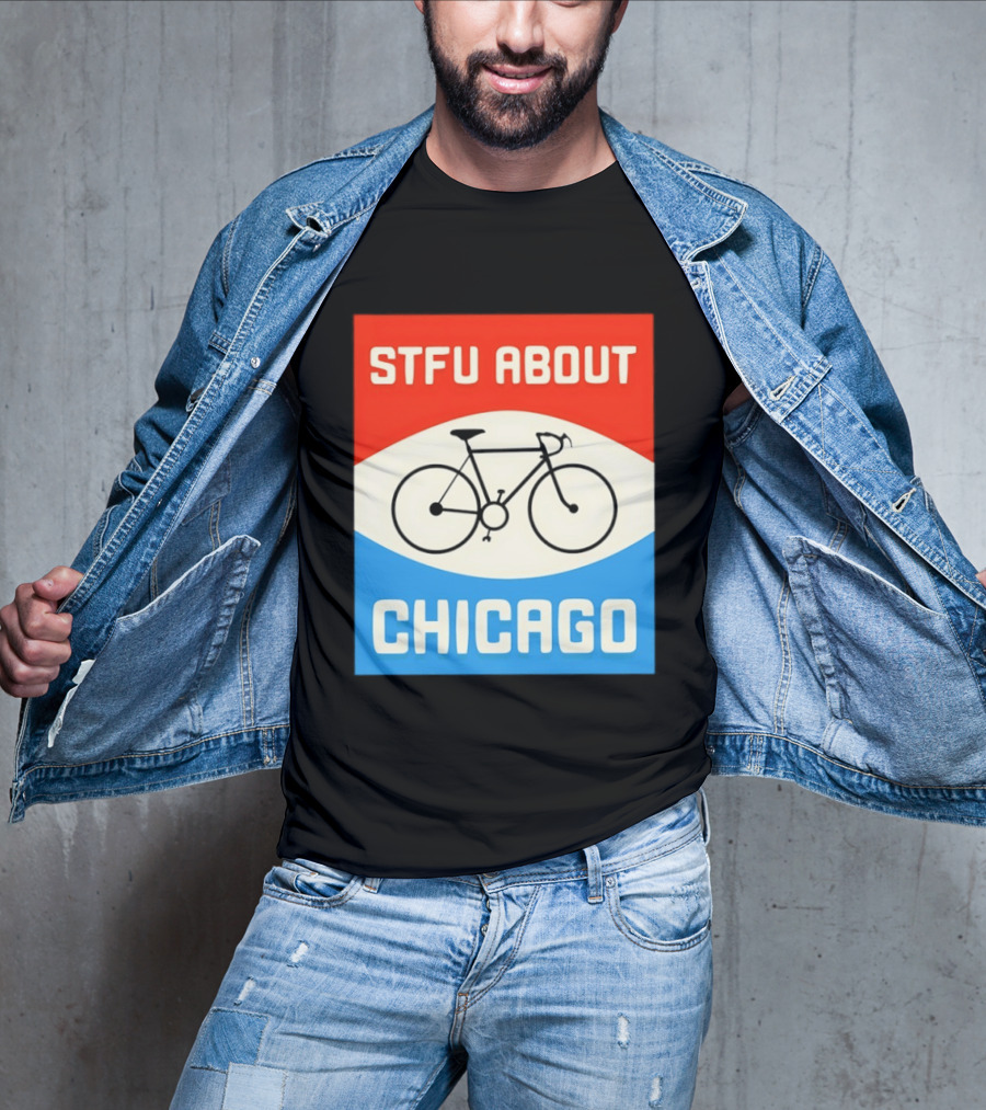STFU About Chicago Bikes T-Shirt
